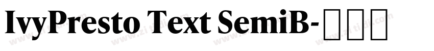IvyPresto Text SemiB字体转换 IvyPresto Text SemiB字体转换